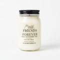 "FRIENDS FOREVER" Natural Soy Candle